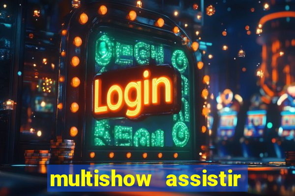 multishow assistir online gratis