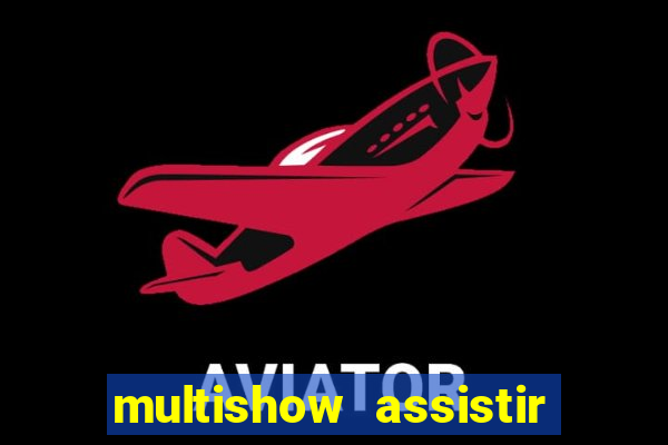 multishow assistir online gratis