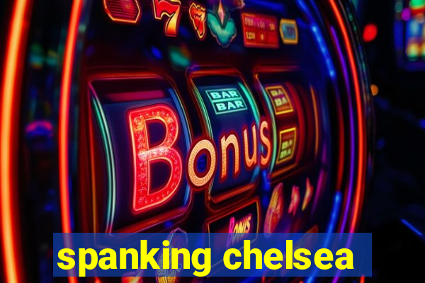 spanking chelsea