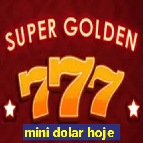 mini dolar hoje