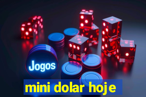 mini dolar hoje