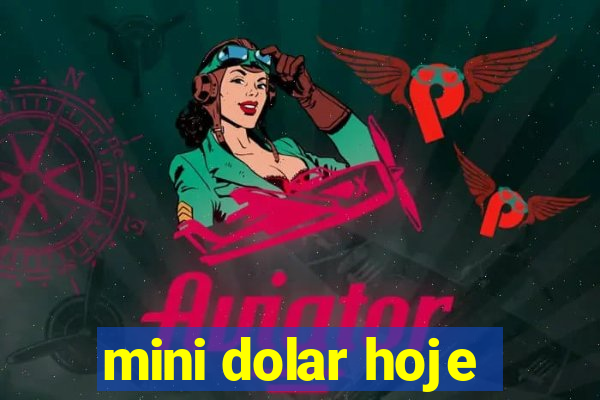 mini dolar hoje