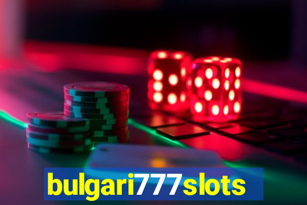 bulgari777slots.com