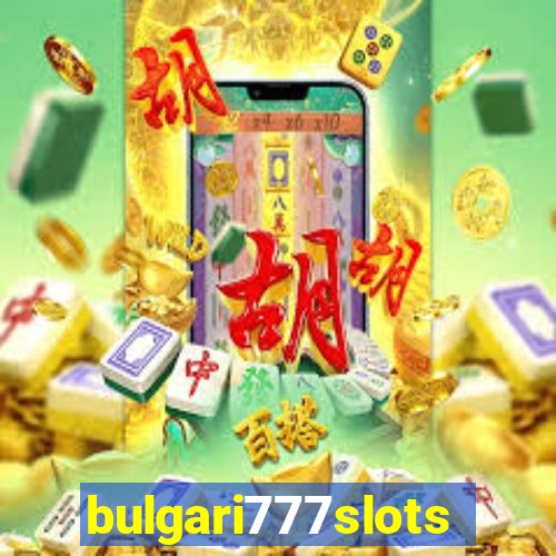 bulgari777slots.com