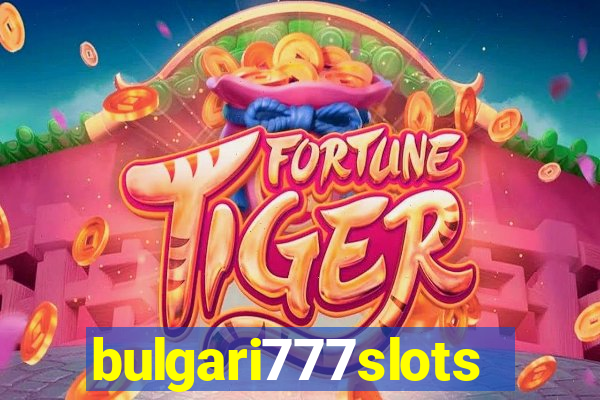 bulgari777slots.com