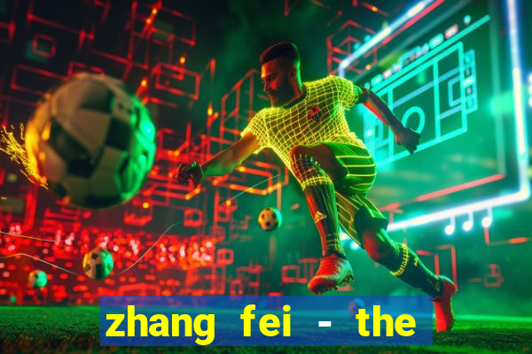 zhang fei - the abandoned son