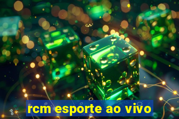 rcm esporte ao vivo