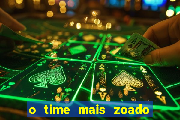 o time mais zoado do mundo