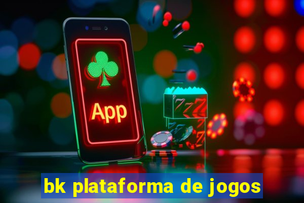 bk plataforma de jogos