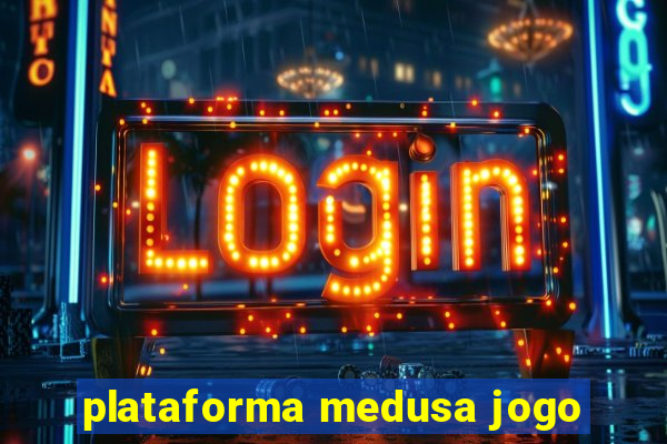 plataforma medusa jogo