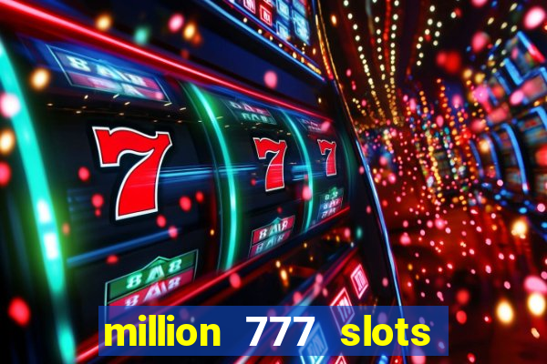 million 777 slots paga mesmo