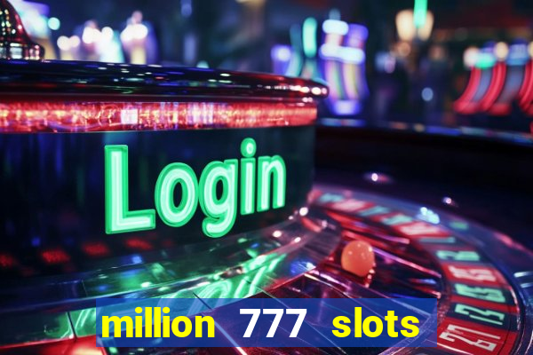 million 777 slots paga mesmo