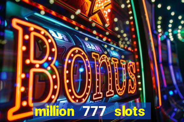 million 777 slots paga mesmo