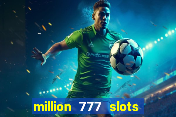 million 777 slots paga mesmo