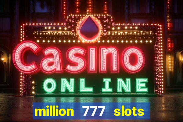 million 777 slots paga mesmo