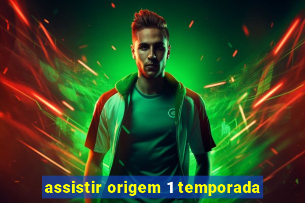 assistir origem 1 temporada