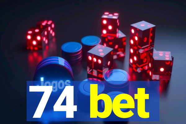 74 bet