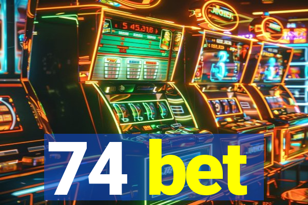 74 bet