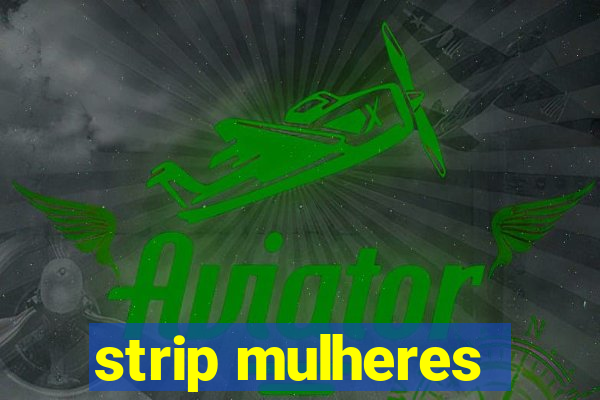 strip mulheres