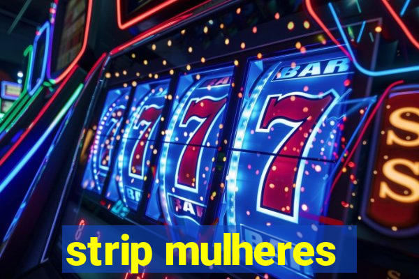 strip mulheres