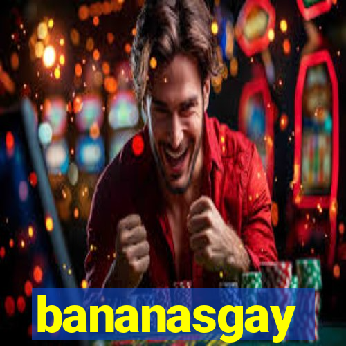 bananasgay