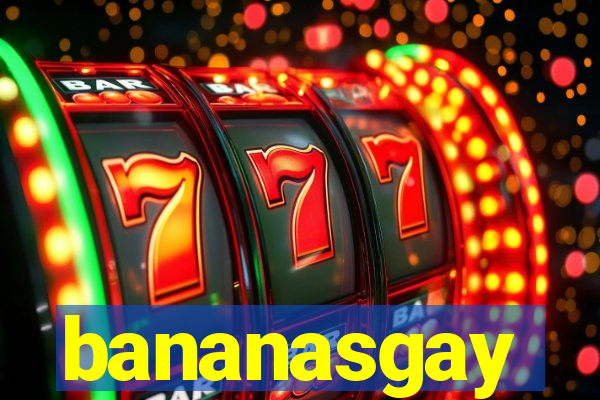 bananasgay