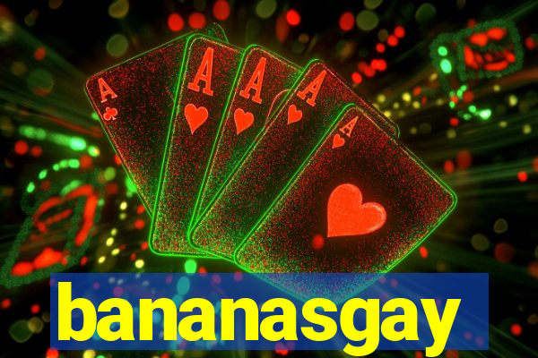 bananasgay