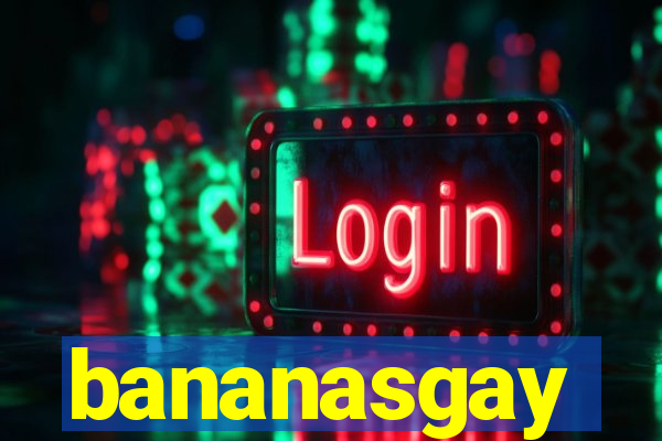 bananasgay