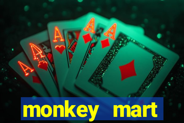 monkey mart dinheiro infinito