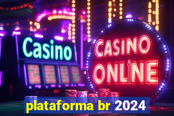 plataforma br 2024