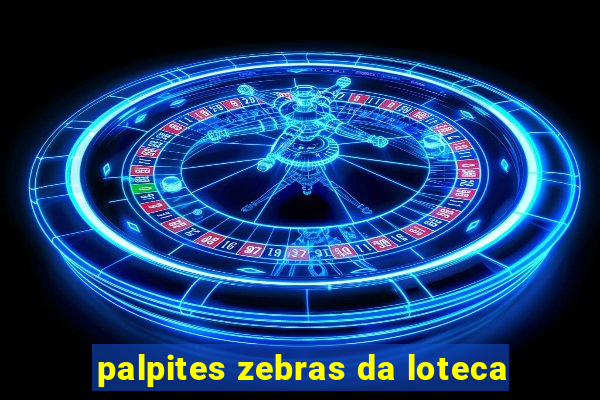 palpites zebras da loteca