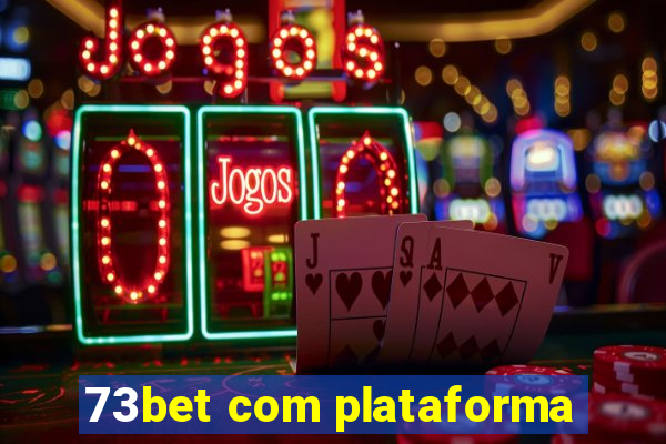 73bet com plataforma