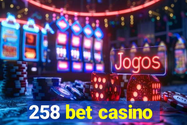 258 bet casino