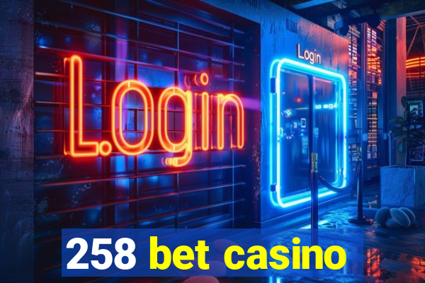 258 bet casino