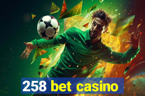 258 bet casino