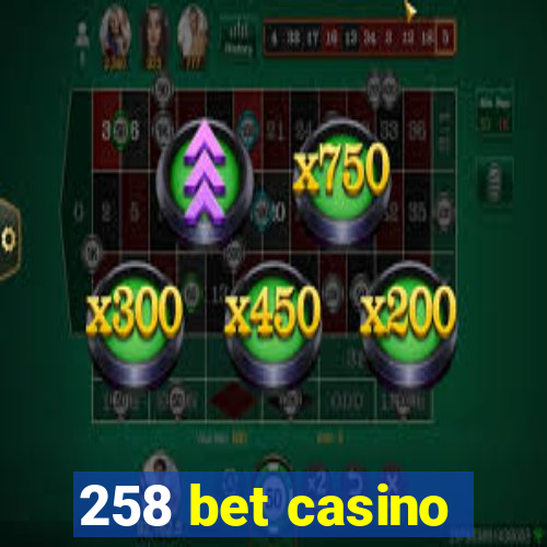 258 bet casino