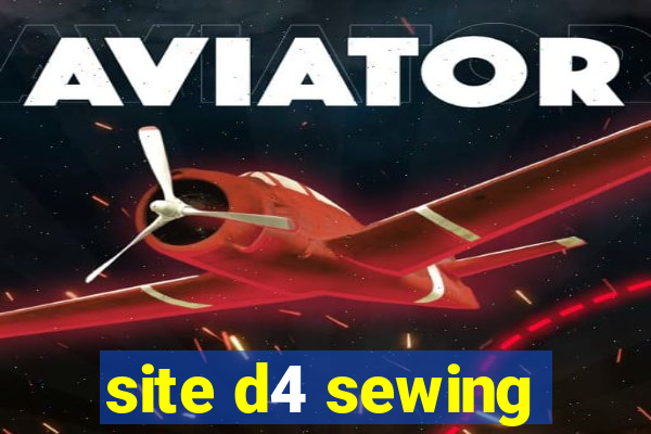 site d4 sewing