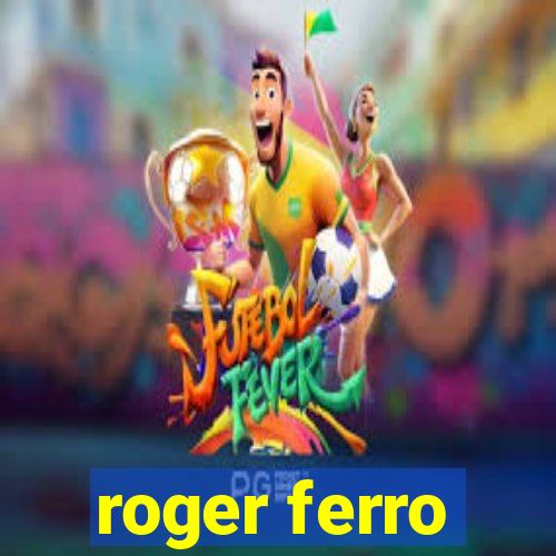 roger ferro