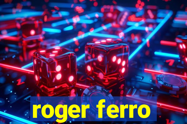 roger ferro