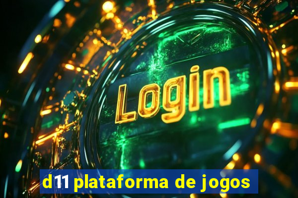 d11 plataforma de jogos