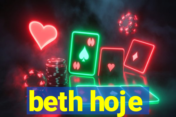 beth hoje