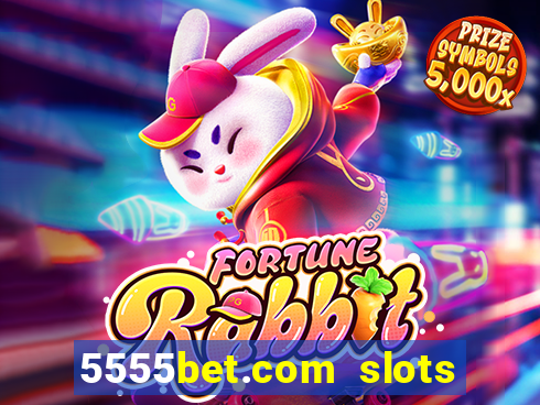 5555bet.com slots marca forte