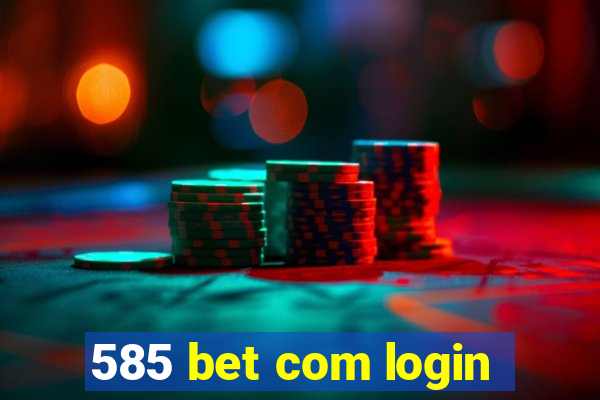 585 bet com login