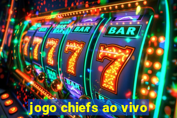 jogo chiefs ao vivo