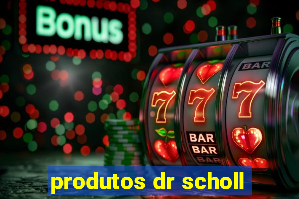 produtos dr scholl