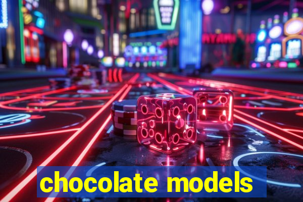 chocolate models