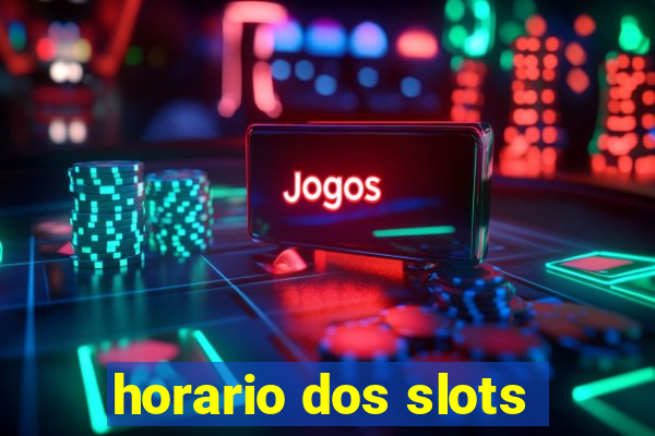 horario dos slots