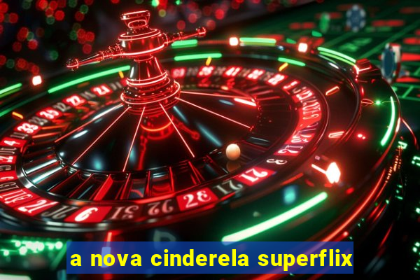 a nova cinderela superflix