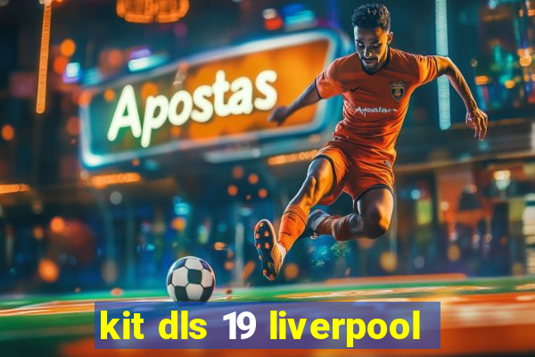 kit dls 19 liverpool