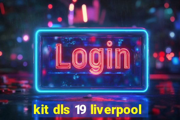 kit dls 19 liverpool